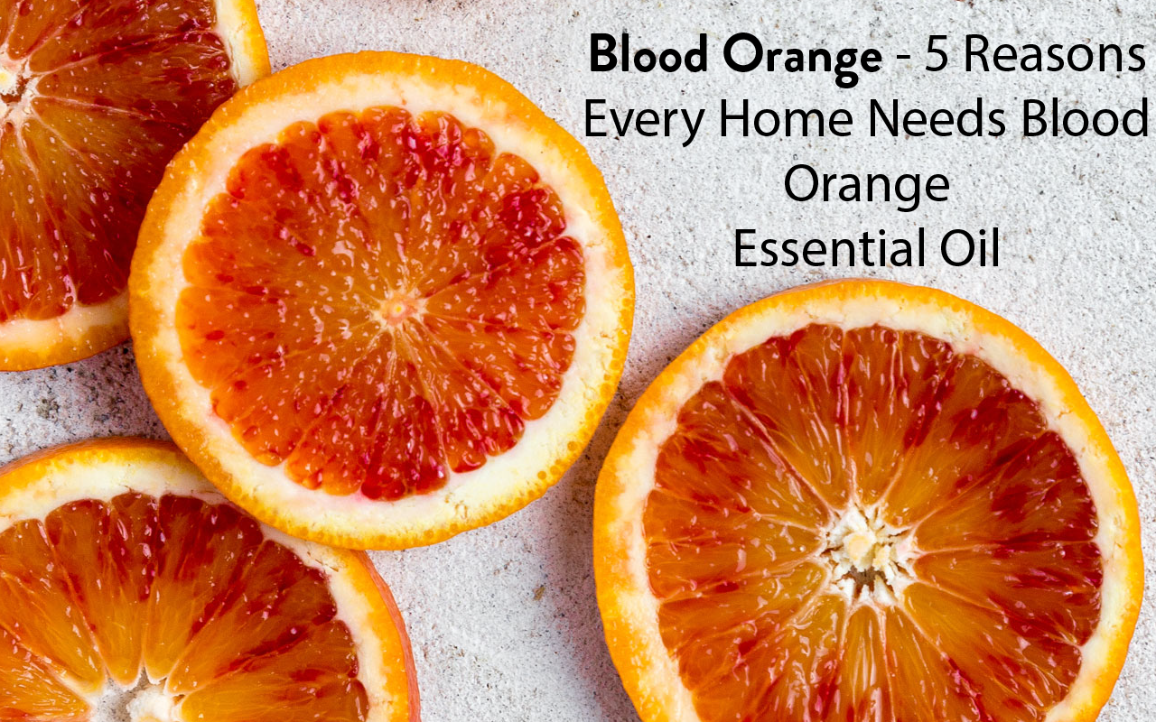 blood orange - 5 reasons every home needs blood orange essential oil