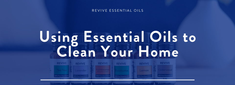 Using Essential Oils to Clean Your Home