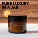Moisturizer-PURE LUXURY IN A JAR